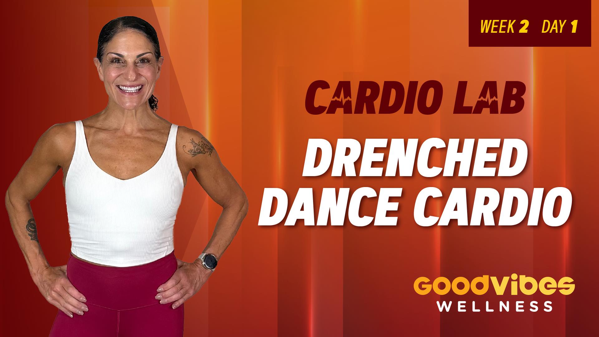 Cardio Lab Week 2, Day 1 - Drenched Dance Cardio