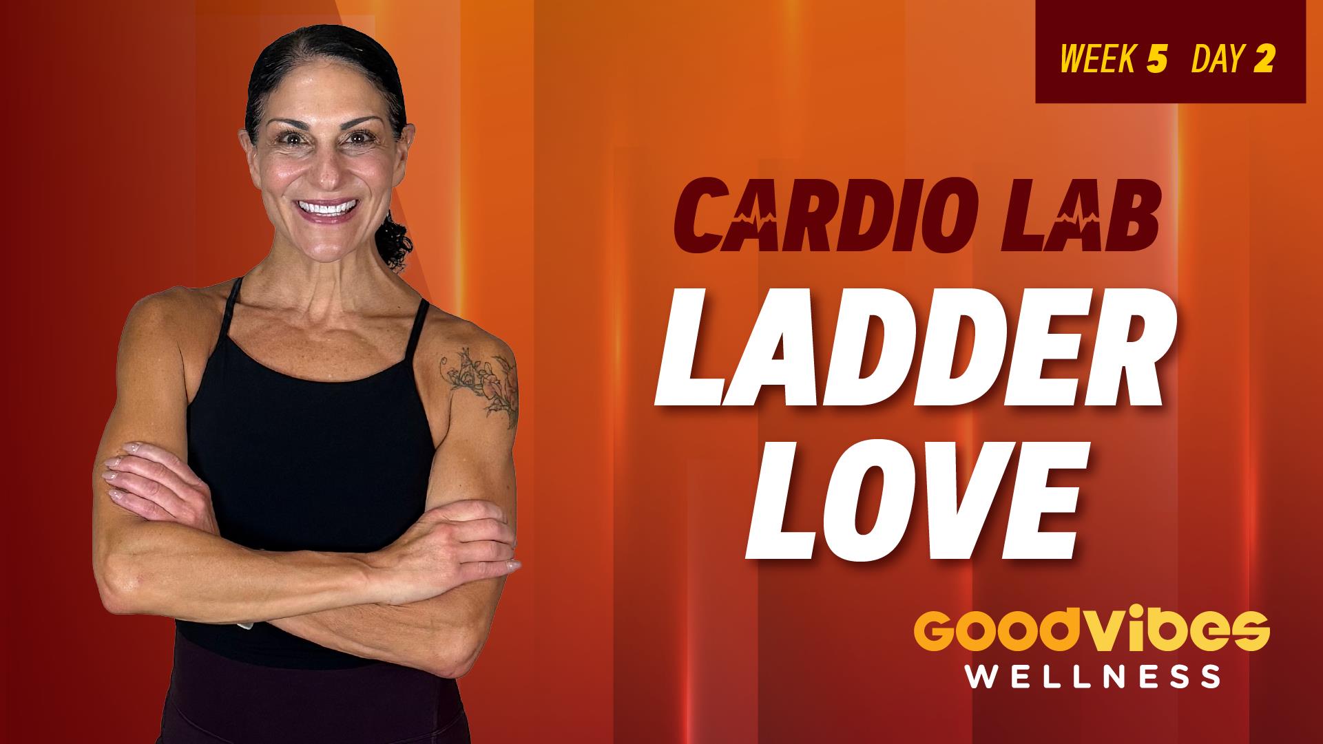 Cardio Lab Week 5, Day 2 - Ladder Love (Workout 2 of 2)
